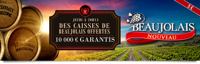5 euros. Beaujolais Nouveau : jeudi à 20 heures15, 5 000 euros garantis. La table finale remporte une ciasse de beaujolais.