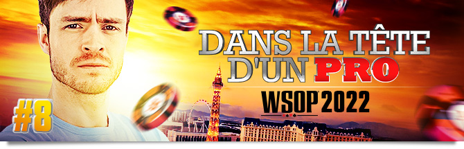 Dans la tête d'un pro WSOP 2022 Francois Pirault 8