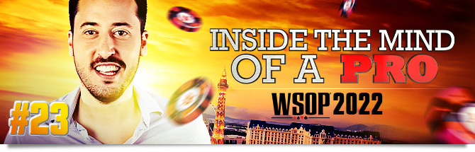 Inside the Mind of a Pro @WSOP 2022 Adrian Mateos Diaz