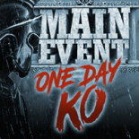 Main Event One Day KO