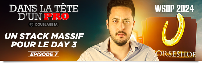 Dans la Tête d'un Pro @ WSOP 2024 - Episode 7 feat. Adrian Mateos