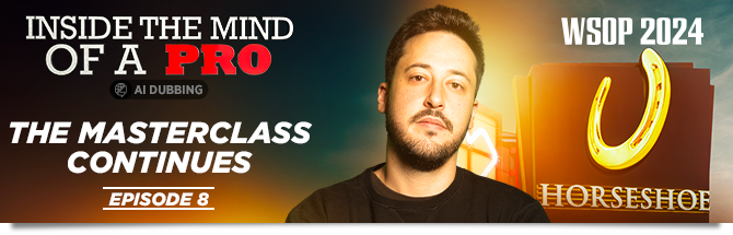 Inside the Mind of a Pro @ WSOP 2024 - Episode 8 feat. Adrian Mateos