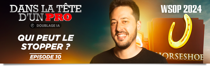 Dans la Tête d'un Pro @ WSOP 2024 - Episode 10 feat. Adrian Mateos