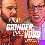 J'irai Grinder chez Vous avec Juaniitoooo - EP1