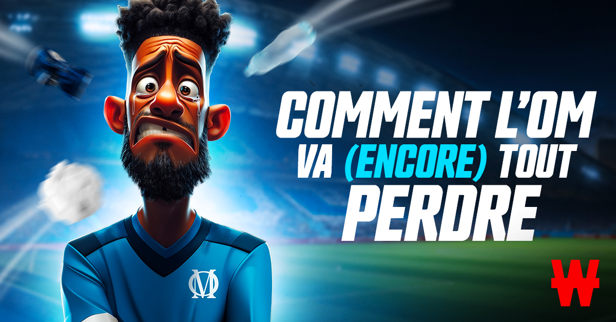 comment l'om va tout perdre