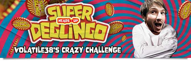 Super Deglingo Heads-up - volatile38