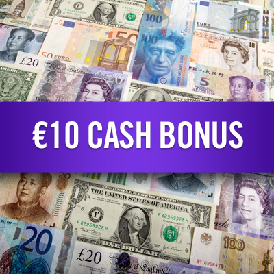 €10 Cash bonus